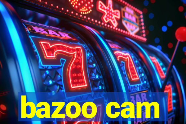 bazoo cam